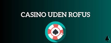 Bedste Casino Uden ROFUS - Din Guide til Spil uden Begrænsninger 1353846286 Bedste Casino Uden ROFUS - Din Guide til Spil uden Begrænsninger 1353846286